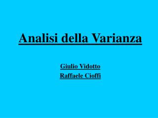 Analisi della Varianza Giulio Vidotto Raffaele Cioffi