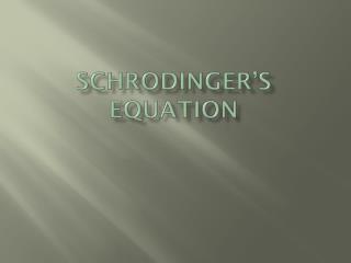 Schrodinger’s Equation