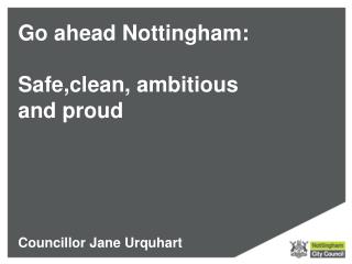 Go ahead Nottingham: Safe,clean, ambitious and proud
