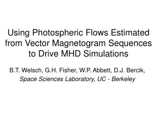Using Photospheric Flows Estimated from Vector Magnetogram Sequences to Drive MHD Simulations