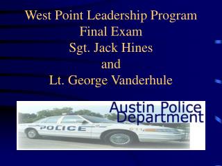 West Point Leadership Program Final Exam Sgt. Jack Hines and Lt. George Vanderhule