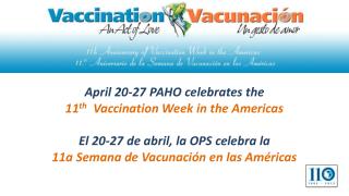 April 20-27 PAHO celebrates the 11 th Vaccination Week in the Americas