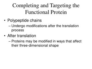 Completing and Targeting the Functional Protein