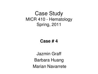 Case Study MICR 410 - Hematology Spring, 2011