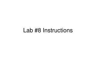 Lab #8 Instructions