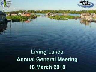 Living Lakes Annual General Meeting 18 March 2010