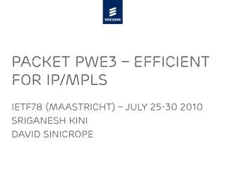 Packet PWE3 – Efficient for IP/MPLS