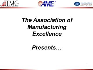 The Association of Manufacturing Excellence Presents…