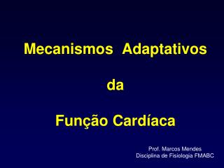 Mecanismos Adaptativos da Função Cardíaca
