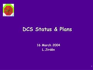 DCS Status &amp; Plans