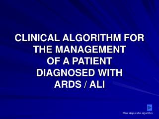 CLINICAL ALGORITHM FOR THE MANAGEMENT OF A PATIENT DIAGNOSED WITH ARDS / ALI