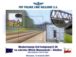 Modernizacja linii kolejowej E 20 na odcinku Mińsk Mazowiecki – Siedlce ISPA 2000/PL/16/P/PT/002