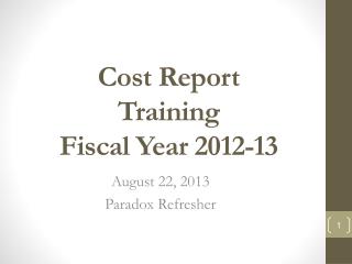 Cost Report Training Fiscal Y ear 2012-13