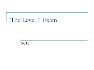 The Level 1 Exam