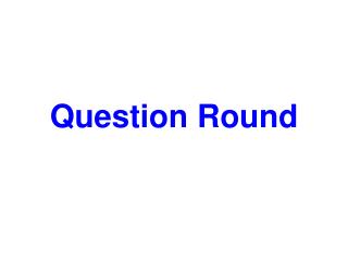 Question Round