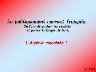 Le politiquement correct français. Ou l’art de cacher les réalités et parler la langue de bois.