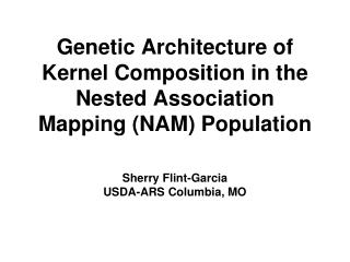 Genetic Architecture of Kernel Composition in the Nested Association Mapping (NAM) Population