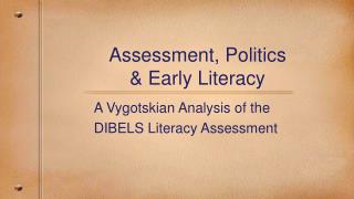 Assessment, Politics &amp; Early Literacy