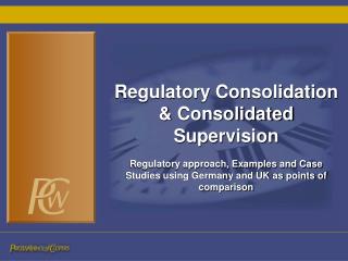 Regulatory Consolidation &amp; Consolidated Supervision