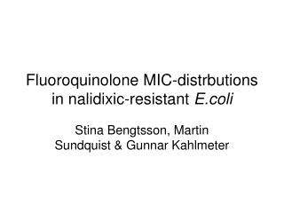 Fluoroquinolone MIC-distrbutions in nalidixic-resistant E.coli