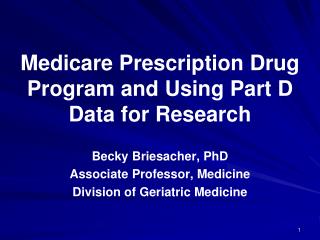 Medicare Prescription Drug Program and Using Part D Data for Research