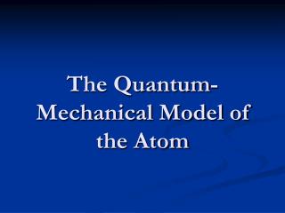 The Quantum-Mechanical Model of the Atom