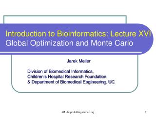 Introduction to Bioinformatics: Lecture XVI Global Optimization and Monte Carlo