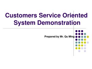 Customers Service Oriented System Demonstration