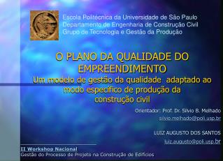 Orientador: Prof. Dr. Silvio B. Melhado silviolhado@polip.br LUIZ AUGUSTO DOS SANTOS