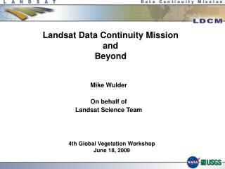 Landsat Data Continuity Mission and Beyond