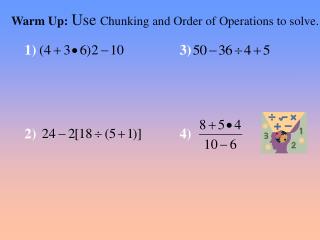 Warm Up: Use Chunking and Order of Operations to solve.