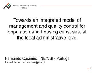 Fernando Casimiro, INE/NSI - Portugal E-mail: fernandosimiro@ine.pt