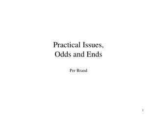 Practical Issues, Odds and Ends