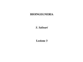 BIOINGEGNERIA S. Salinari Lezione 3