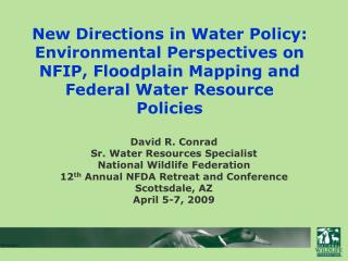 David R. Conrad Sr. Water Resources Specialist National Wildlife Federation