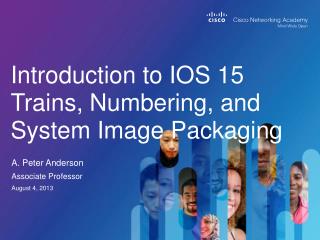 Introduction to IOS 15 Trains, Numbering, and System Image Packaging