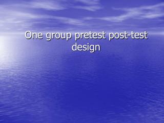 One group pretest post-test design