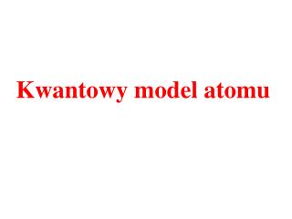 Kwantowy model atomu