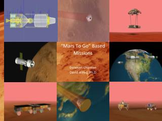 “Mars To Go” Based Missions Donovan Chipman David Allred, Ph.D