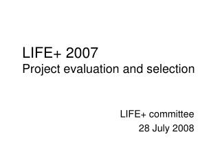 LIFE+ 2007 Project evaluation and selection