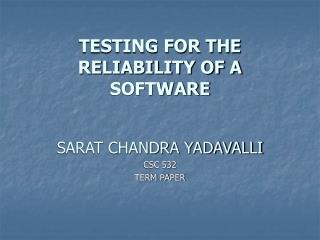 TESTING FOR THE RELIABILITY OF A SOFTWARE