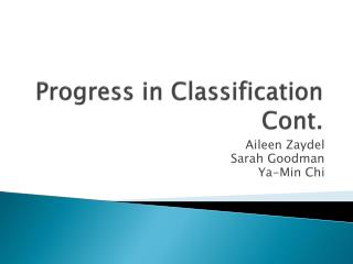 Progress in Classification Cont.