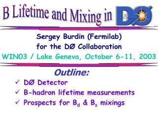 Sergey Burdin (Fermilab) for the DØ Collaboration WIN03 / Lake Geneva, October 6-11, 2003