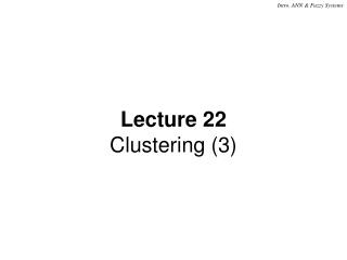 Lecture 22 Clustering (3)