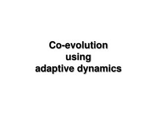 Co-evolution using adaptive dynamics
