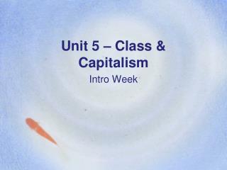 Unit 5 – Class &amp; Capitalism