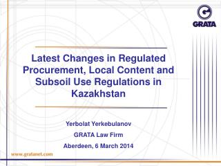 Latest Changes in Regulated Procurement, Local Content and Subsoil Use Regulations in Kazakhstan