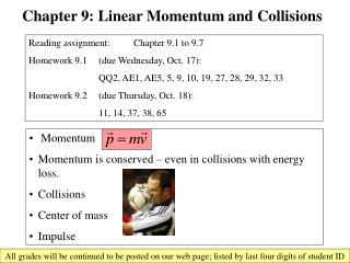 Momentum Momentum is conserved – even in collisions with energy loss. Collisions