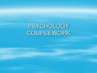 PSYCHOLOGY COURSEWORK
