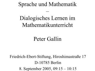Sprache und Mathematik – Dialogisches Lernen im Mathematikunterricht Peter Gallin